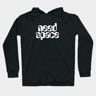 Need Space Hoodie